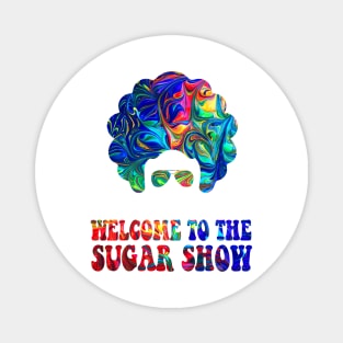 Welcome to the sugar show! Magnet